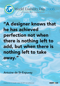A designer knows that he has achieved perfection not when there is nothing left to add, but when there is nothing left to take away.